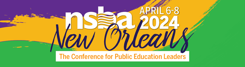NSBA 2024 Annual Conference | April 6-8 | New Orleans