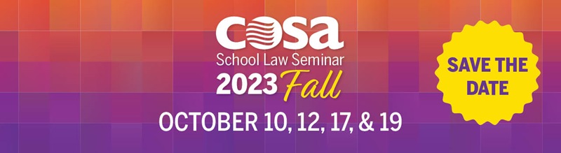 COSA Fall School Law Seminar 2023 - Save the Date