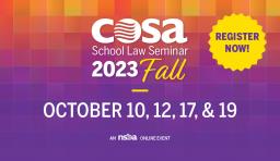 COSA 2023 Fall School Law Seminar - Register Now